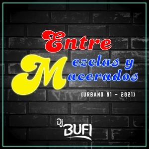 Entre Mezclas Y Macerados (Urbano 01 - 2021)