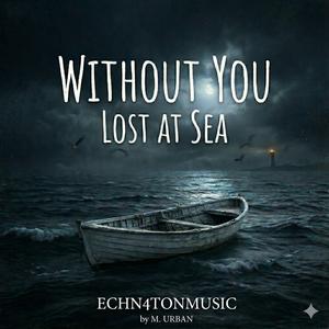 Whitout You (Lost at Sea)