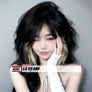 Là Vợ Anh (Remix)