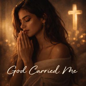 God carried me