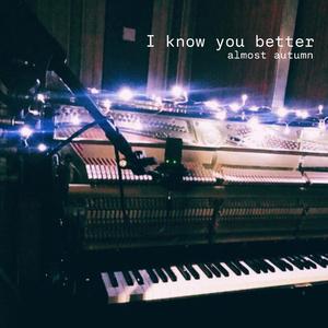 I Know You Better (Ballad Version)