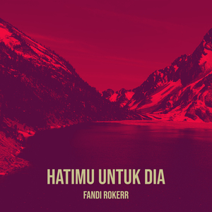 Hatimu Untuk Dia