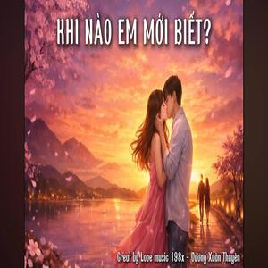 Khi Nào Em Mới Biết (feat. Vương Xuân Thuyên)