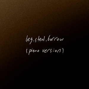 Beg, Steal, Borrow (Piano Version)