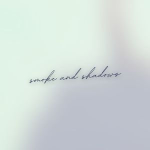 smoke and shadows