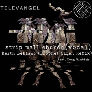 Strip Mall Church (Vocal) (Keith LeBlanc Prophet Siren Remix)