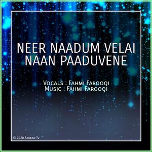 Neer Naadum Velai Naan Paaduvene