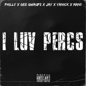I Luv Percs (feat. Philly, Jay, Yanick & Mani)