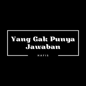 Yang Gak Punya Jawaban