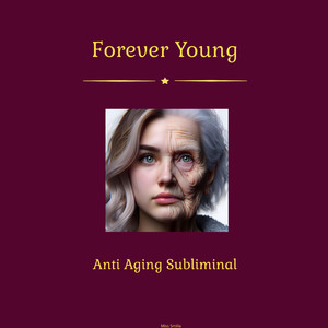 Forever Young (Anti Aging Subliminal)