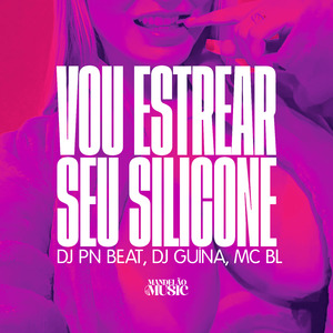 Vou Estrear Seu Silicone