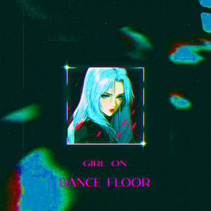 Girl on Dance floor (Sped Up)