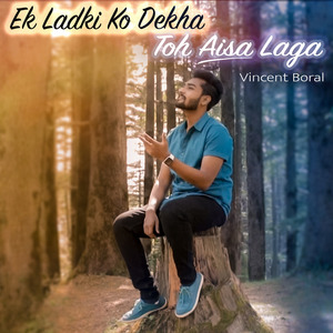 Ek Ladki Ko Dekha Toh Aisa Laga