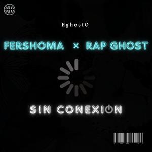 Sin conexion (feat. Fersho Ma & Rap Ghost)