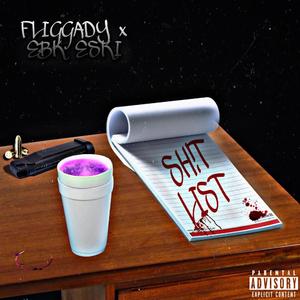 Sh!t List (feat. Ebk Eski)