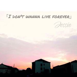 I Don't Wanna Live Forever（Cover Taylor Swift / Zayn Malik）