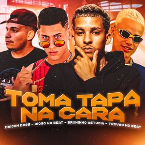 Toma Tapa na Cara (feat. Maicon Drgs)