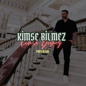 KİMSE BİLMEZ