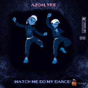 Watch Me Do My Dance