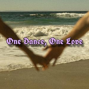One Dance, One Love (feat. Lil Plugg)