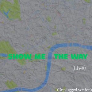 Show me the way (live edited version)