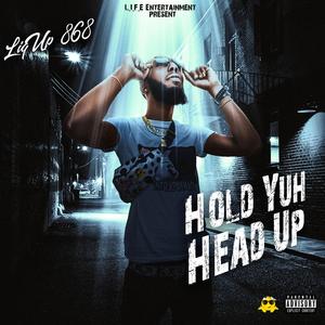 Hold Yuh Head Up