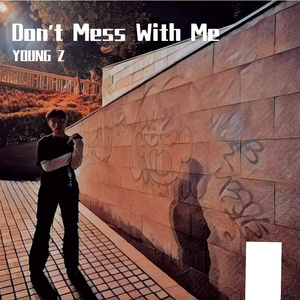 Don`t Mess With Me