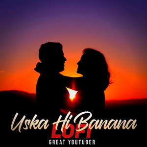 Uska Hi Banana (Lofi Mix)