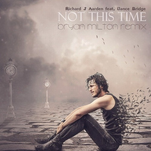 Not This Time (Bryan Milton Remix)