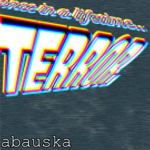 ONCEINALIFETIME:TERROR