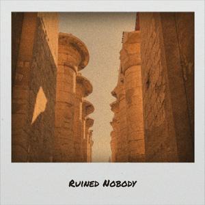Ruined Nobody