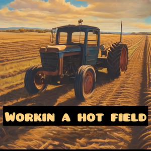 Workin A Hot Field