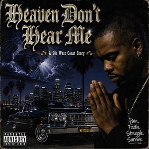 HEAVEN DON'T HEAR ME