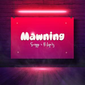 Mawning (feat. B.Lop3z)