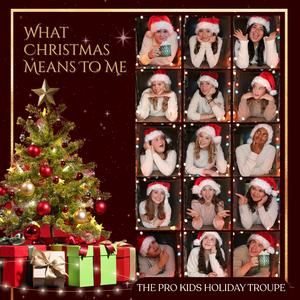 What Christmas Means To Me (feat. Piper Berkowitz, Dylan Devine, Genevieve Tkacs, Tayten Kieffer, Lucy Devine, Victoria Brynildsen, Quinn Fucci, Rylie LaMaster, Sidney Bonnell, Samuel Gauvin, Kate Giles, Michael Kotran & Maya Wolff)