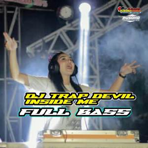 DJ TRAP DEVIL INSIDE ME FULL BASS (Remix)