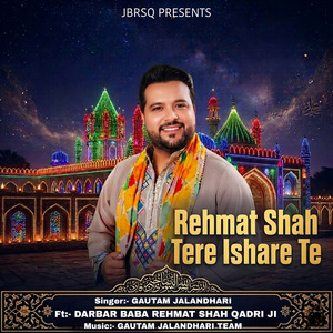 Rehmat Shah Tere Ishare Te