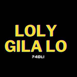 LOLY GILA LO