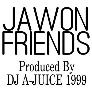 Friends Produced By DJ A-JUICE 1999 (feat. Jawon)