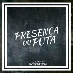 Presença ou Puta