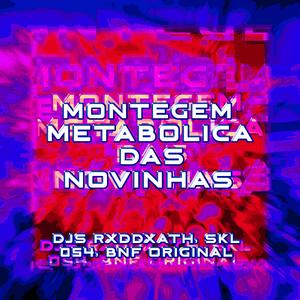 MONTAGEM METABOLICA DAS NOVINHAS (feat. Dj Bnf Original & Dj Skl 054)