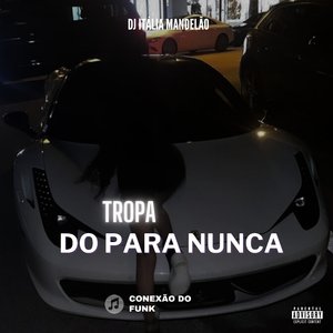 Tropa do para Nunca (feat. mc pokebola)