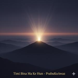 Timi Bina Ma Ke Hun