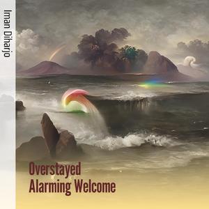 Overstayed Alarming Welcome