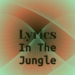 Lyrics in the Jungle