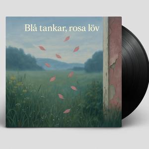 Blå tankar, Rosa löv (Albin L M Esit)