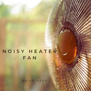 Noisy Heater Fan