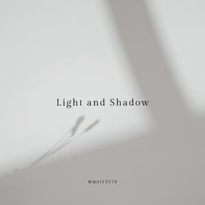 Light and Shadow - 光影交錯