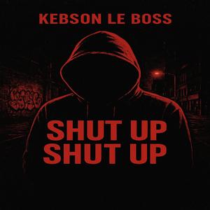 KEBSON LE BOSS SHUT UP SHUT UP OFFICIAL DRILL JERSEY PRODS BY KEBSON LE BOSS