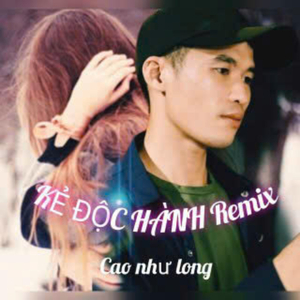Kẻ Độc Hành (Long Doanh Remix)